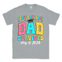 Heather Grey forget the grad dad survived class of 2024 Classic Tee - JahusDesignShop