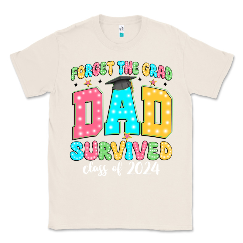 Forget The Grad Dad Survived Class Of 2024 Classic Tee by JahusDesignShop | Teevron