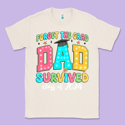 Forget The Grad Dad Survived Class Of 2024 Classic Tee Designed By Jahusdesignshop