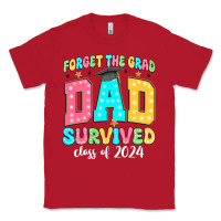 Red forget the grad dad survived class of 2024 Classic Tee - JahusDesignShop