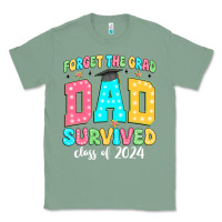 Sage forget the grad dad survived class of 2024 Classic Tee - JahusDesignShop