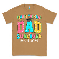 Toasted Coconut forget the grad dad survived class of 2024 Classic Tee - JahusDesignShop
