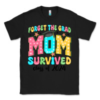Black forget the grad mom survived class of 2024 Classic Tee - JahusDesignShop