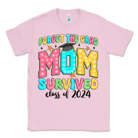 Bubblegum Pink forget the grad mom survived class of 2024 Classic Tee - JahusDesignShop