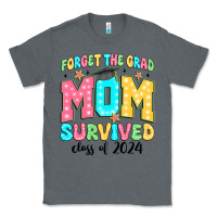 Charcoal Heather forget the grad mom survived class of 2024 Classic Tee - JahusDesignShop