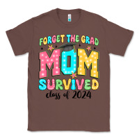 Chestnut forget the grad mom survived class of 2024 Classic Tee - JahusDesignShop