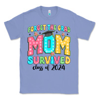 Colony Blue forget the grad mom survived class of 2024 Classic Tee - JahusDesignShop
