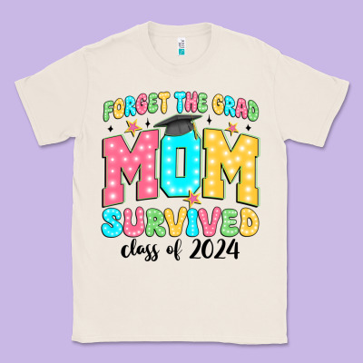 Forget The Grad Mom Survived Class Of 2024 Classic Tee Designed By Jahusdesignshop
