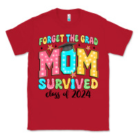 Red forget the grad mom survived class of 2024 Classic Tee - JahusDesignShop