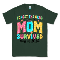 Sports Green forget the grad mom survived class of 2024 Classic Tee - JahusDesignShop