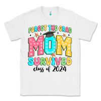 White forget the grad mom survived class of 2024 Classic Tee - JahusDesignShop