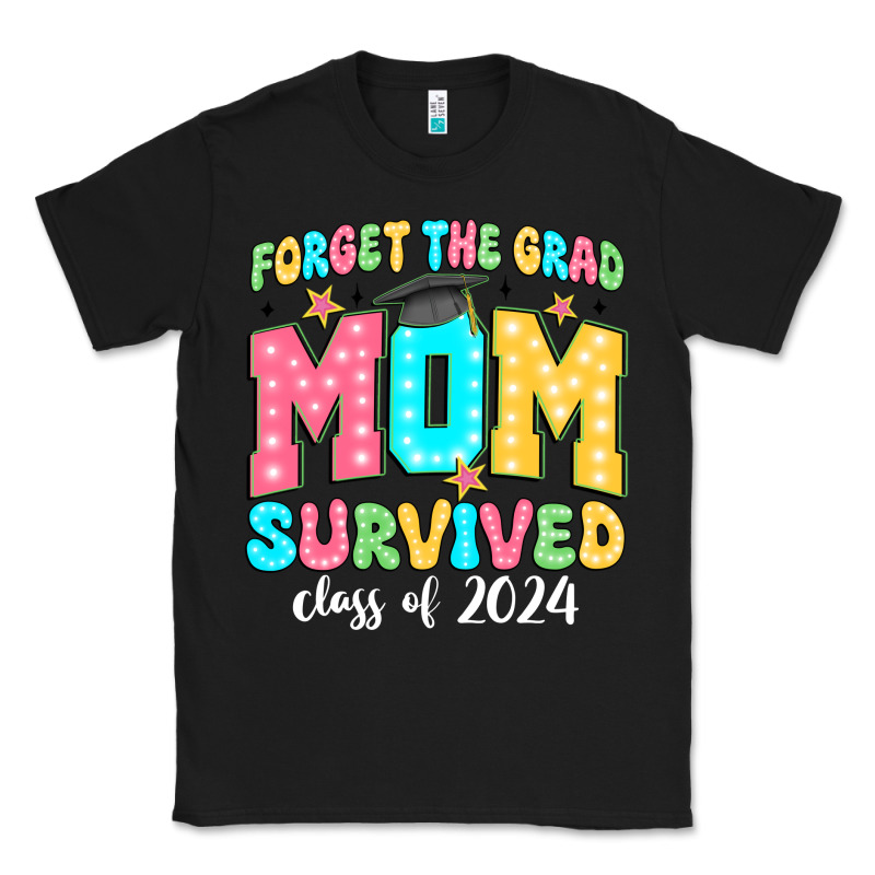 Forget The Grad Mom Survived Class Of 2024 Classic Tee by JahusDesignShop | Teevron
