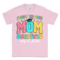 Bubblegum Pink forget the grad mom survived class of 2024 Classic Tee - JahusDesignShop