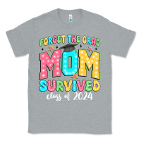 Heather Grey forget the grad mom survived class of 2024 Classic Tee - JahusDesignShop