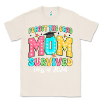 Natural forget the grad mom survived class of 2024 Classic Tee - JahusDesignShop