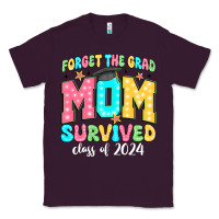 Plum forget the grad mom survived class of 2024 Classic Tee - JahusDesignShop