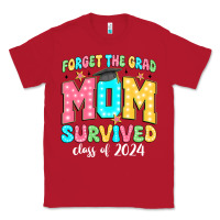 Red forget the grad mom survived class of 2024 Classic Tee - JahusDesignShop
