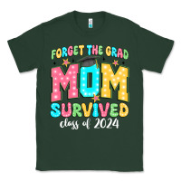 Sports Green forget the grad mom survived class of 2024 Classic Tee - JahusDesignShop