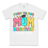 White forget the grad mom survived class of 2024 Classic Tee - JahusDesignShop