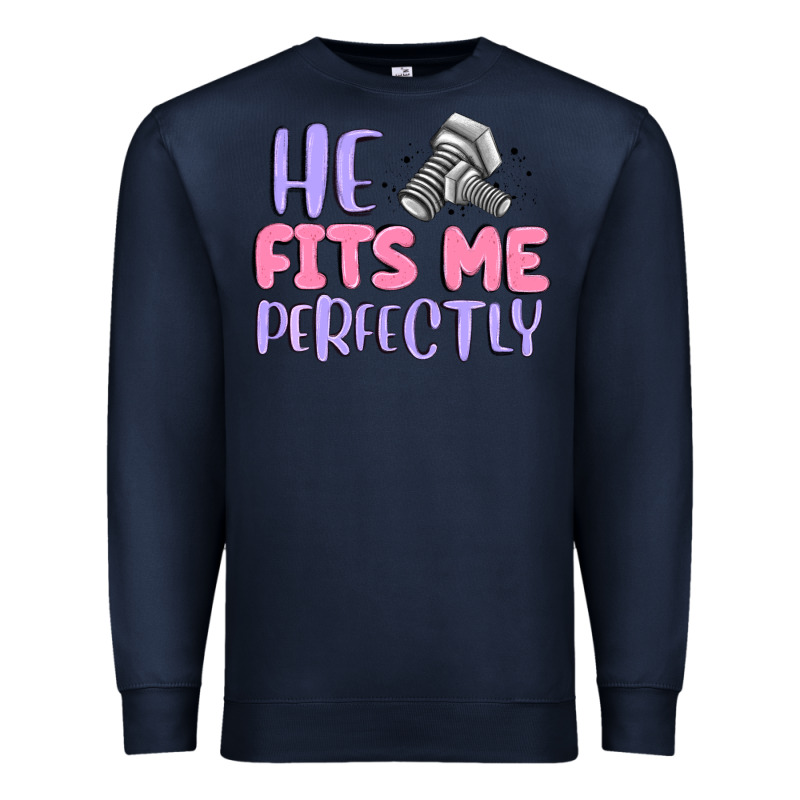 He Fits Me Perfectly Premium Sweatshirt by MaliasSmallBusiness | Teevron