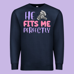 He Fits Me Perfectly Premium Sweatshirt Designed By Maliassmallbusiness