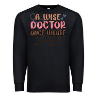 Black a wise doctor once said Premium Sweatshirt - MaliasSmallBusiness