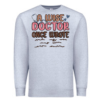 Heather Grey a wise doctor once said Premium Sweatshirt - MaliasSmallBusiness