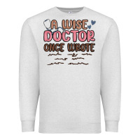 Oatmeal Heather a wise doctor once said Premium Sweatshirt - MaliasSmallBusiness