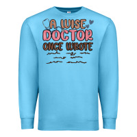 Ocean Blue a wise doctor once said Premium Sweatshirt - MaliasSmallBusiness