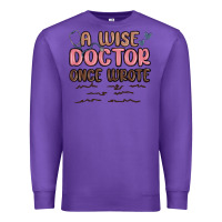 Purple a wise doctor once said Premium Sweatshirt - MaliasSmallBusiness