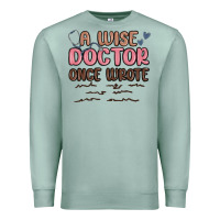 Seafoam a wise doctor once said Premium Sweatshirt - MaliasSmallBusiness