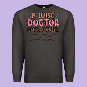 A Wise Doctor Once Said Premium Sweatshirt Designed By Maliassmallbusiness
