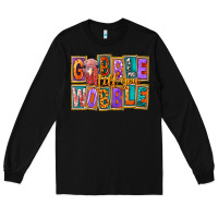 Black gobble till you wobble Long Sleeve Tee - FaDigitalArtStudio