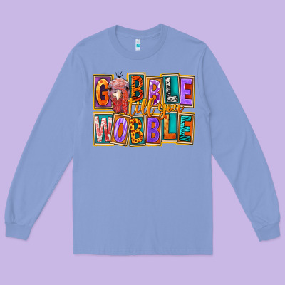 Gobble Till You Wobble Long Sleeve Tee Designed By Fadigitalartstudio