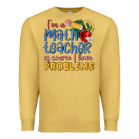 Antique Gold im a math teacher of course i have problems Premium Sweatshirt - MaliasSmallBusiness