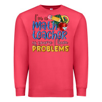 Cardinal im a math teacher of course i have problems Premium Sweatshirt - MaliasSmallBusiness