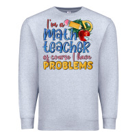 Heather Grey im a math teacher of course i have problems Premium Sweatshirt - MaliasSmallBusiness