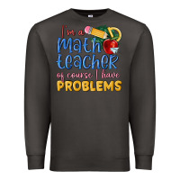 Smoke im a math teacher of course i have problems Premium Sweatshirt - MaliasSmallBusiness