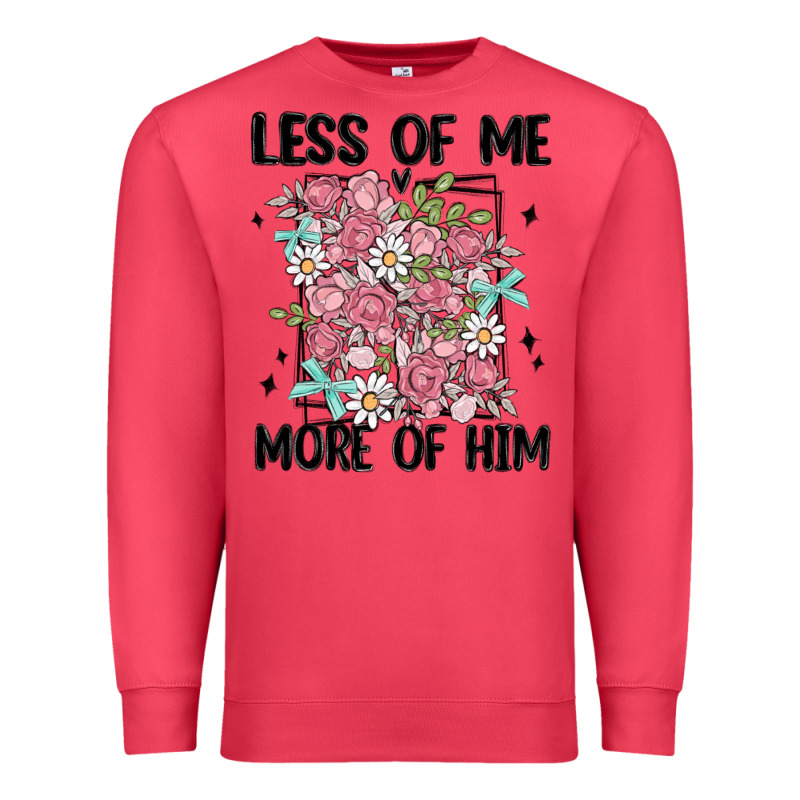 Less Of Me More Of Him Premium Sweatshirt by MaliasSmallBusiness | Teevron