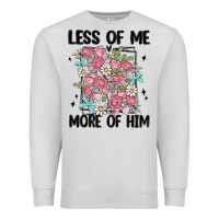 Dove Grey less of me more of him Premium Sweatshirt - MaliasSmallBusiness