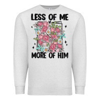 Oatmeal Heather less of me more of him Premium Sweatshirt - MaliasSmallBusiness