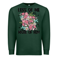 Sports Green less of me more of him Premium Sweatshirt - MaliasSmallBusiness