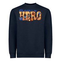 Navy my daddy is my hero dispatcher Heavyweight Sweatshirt - texasbilliewilder