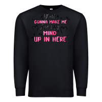 Black y'all gonna make me lose my mind Premium Sweatshirt - MaliasSmallBusiness
