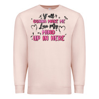 Pale Pink y'all gonna make me lose my mind Premium Sweatshirt - MaliasSmallBusiness