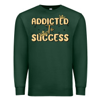 Addicted To Success Premium Sweatshirt | Teevron