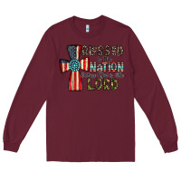 Burgundy blessed İs the nation whose god is the lord Long Sleeve Tee - CowhideDigitalArt