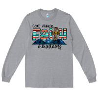 Heather Grey can move faith mountains Long Sleeve Tee - CowhideDigitalArt
