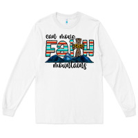 White can move faith mountains Long Sleeve Tee - CowhideDigitalArt