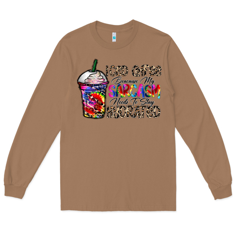 Coffee Because My Sarcasm Needs To Stay Png Long Sleeve Tee by CowhideDigitalArt | Teevron
